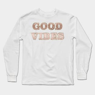 Good vibes - rose gold glitter Long Sleeve T-Shirt